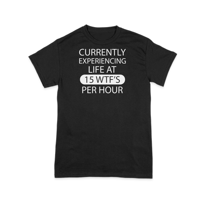15 WTF'S Per Hour T Shirt