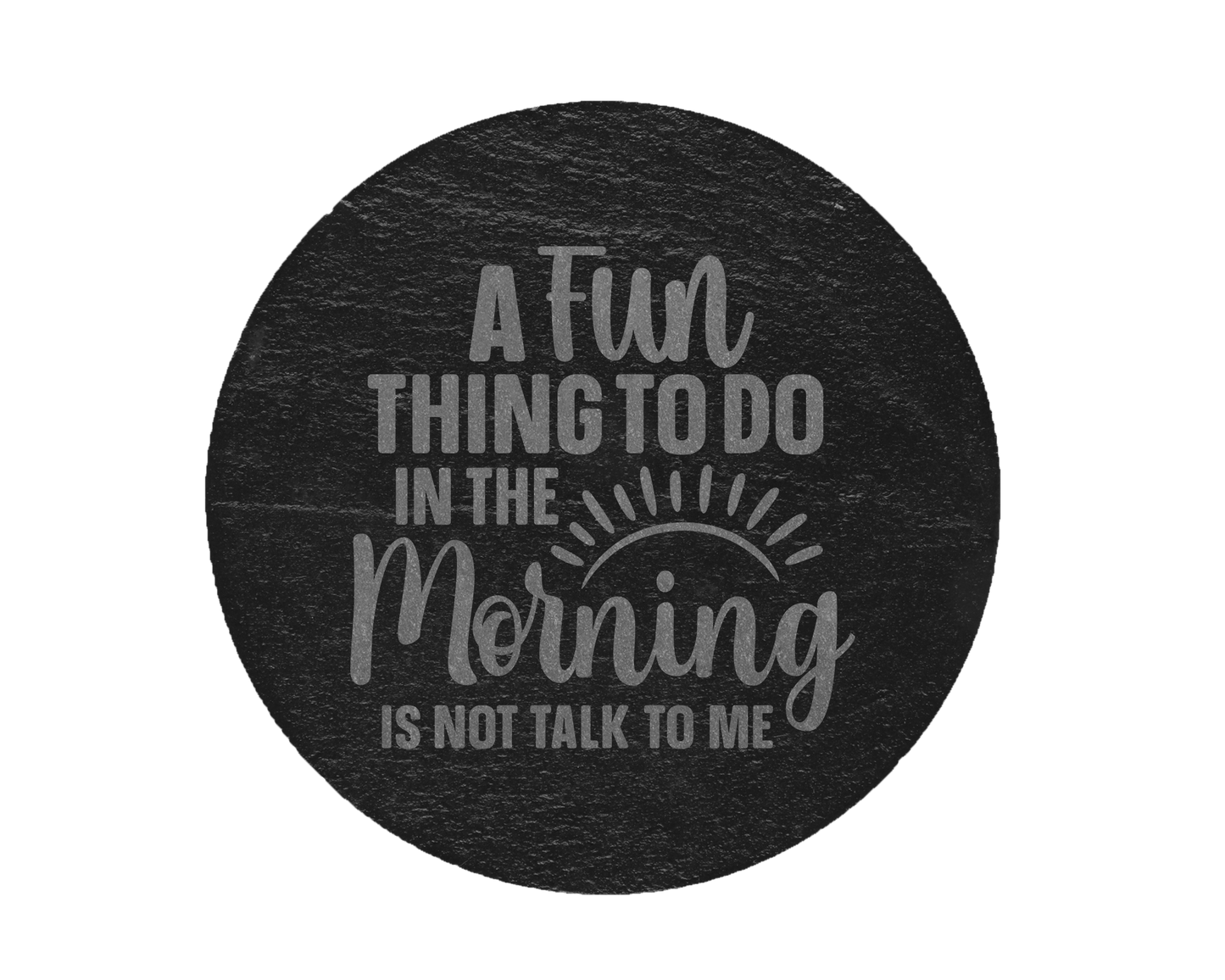 A Fun Thing To Do In The Morning Slate Coaster