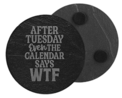 After Tuesday Even The Calender Says WTF Slate Coaster