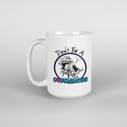 Don't Be A Cuntasaurus 15oz Mug
