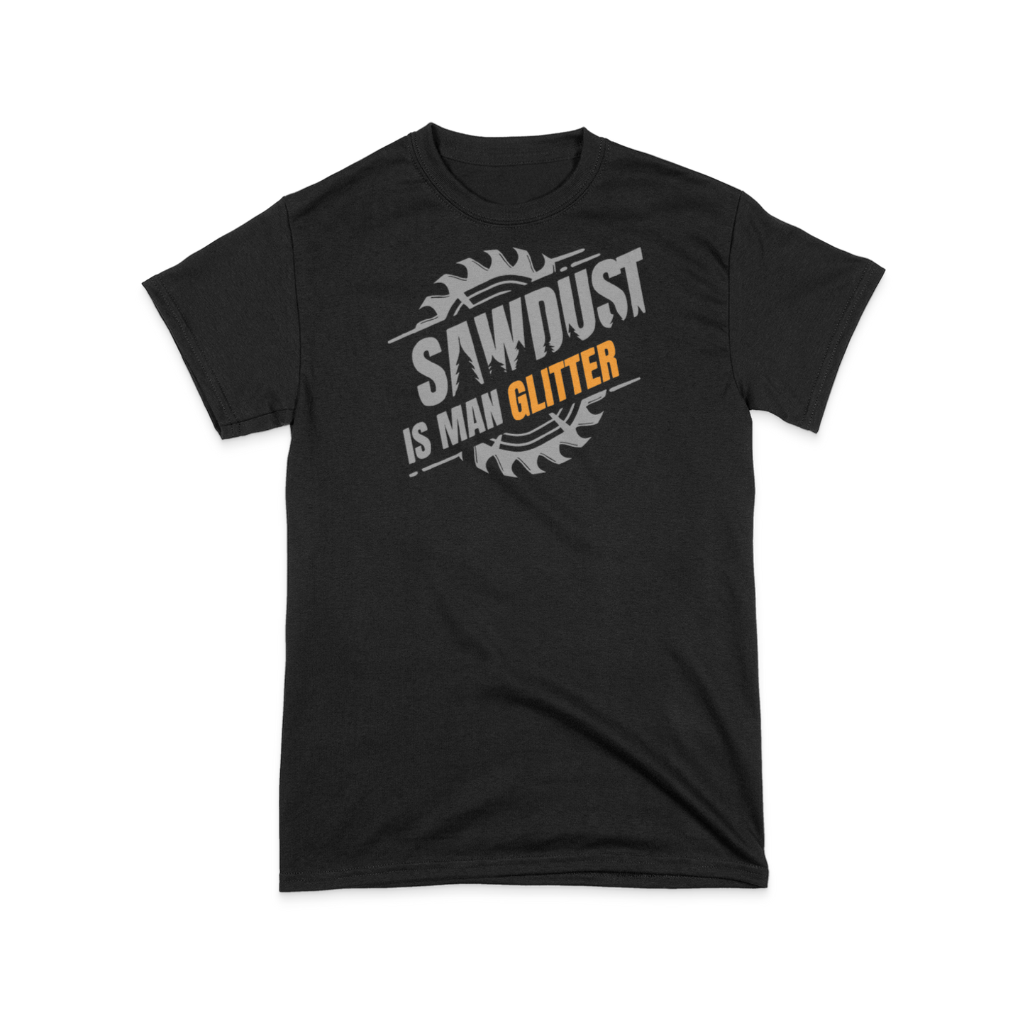 Sawdust Is Man Glitter T-Shirt