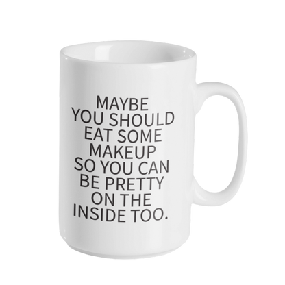 Pretty On The Inside 15oz Coffee Mug