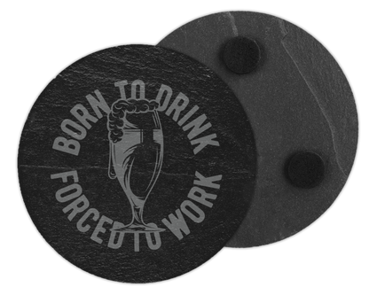 Born To Drink Forced To Work Slate Coaster